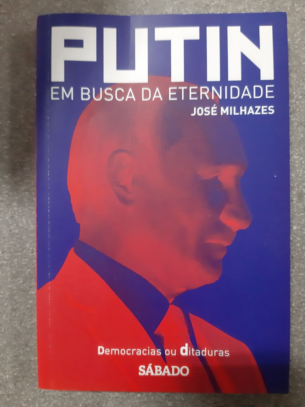 PUTIN Em buca da Eternidade - José Milhazes