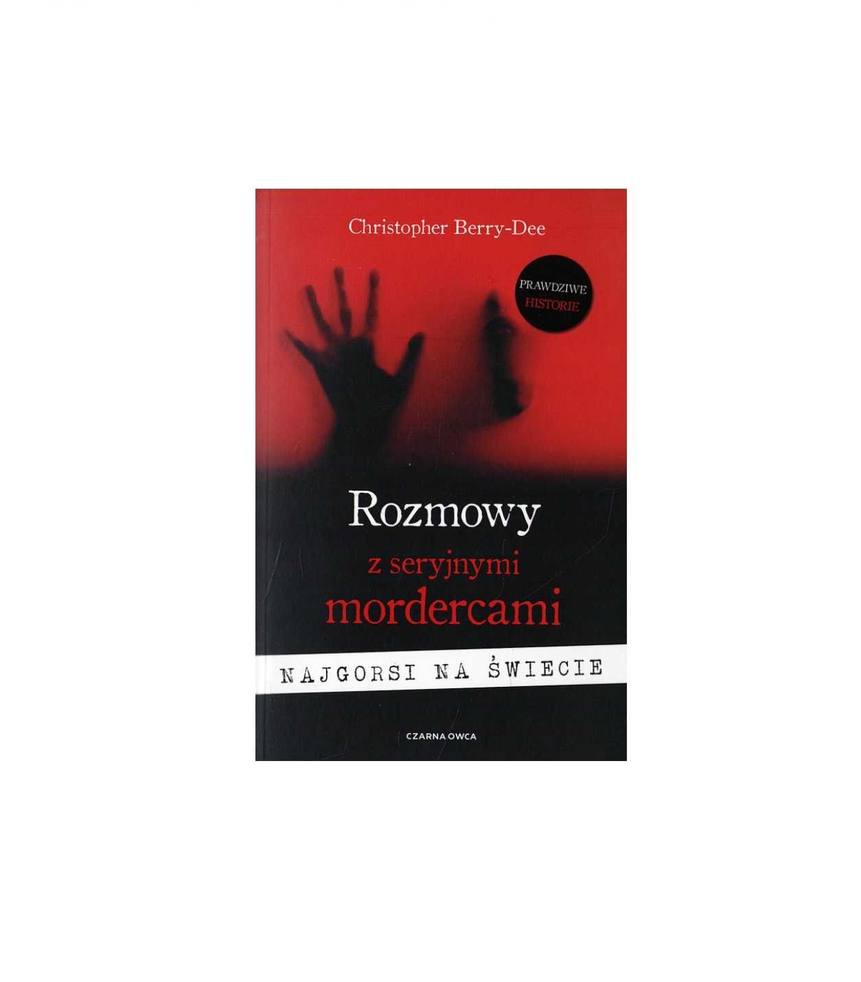 Rozmowy z seryjnymi mordercami - Christopher Berry-Dee