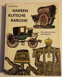 Karren, Kutsche, Karosse
eine Geschichte des Wagens