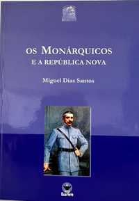 Os Monárquicos e a República Nova - Miguel Dias Santos - 2003