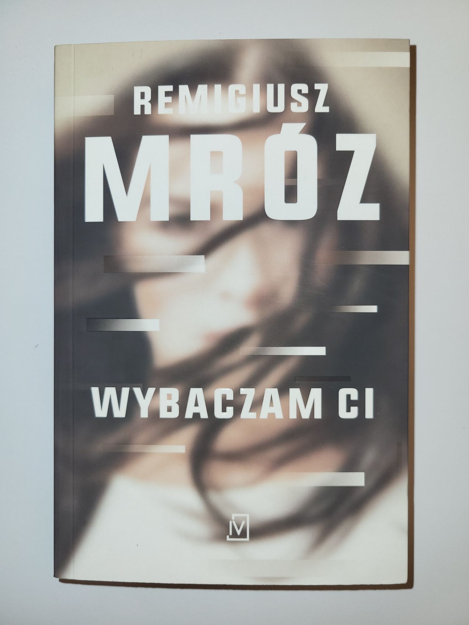 "Wybaczam Ci" Remigiusz Mróz, książka, 2021, nowa