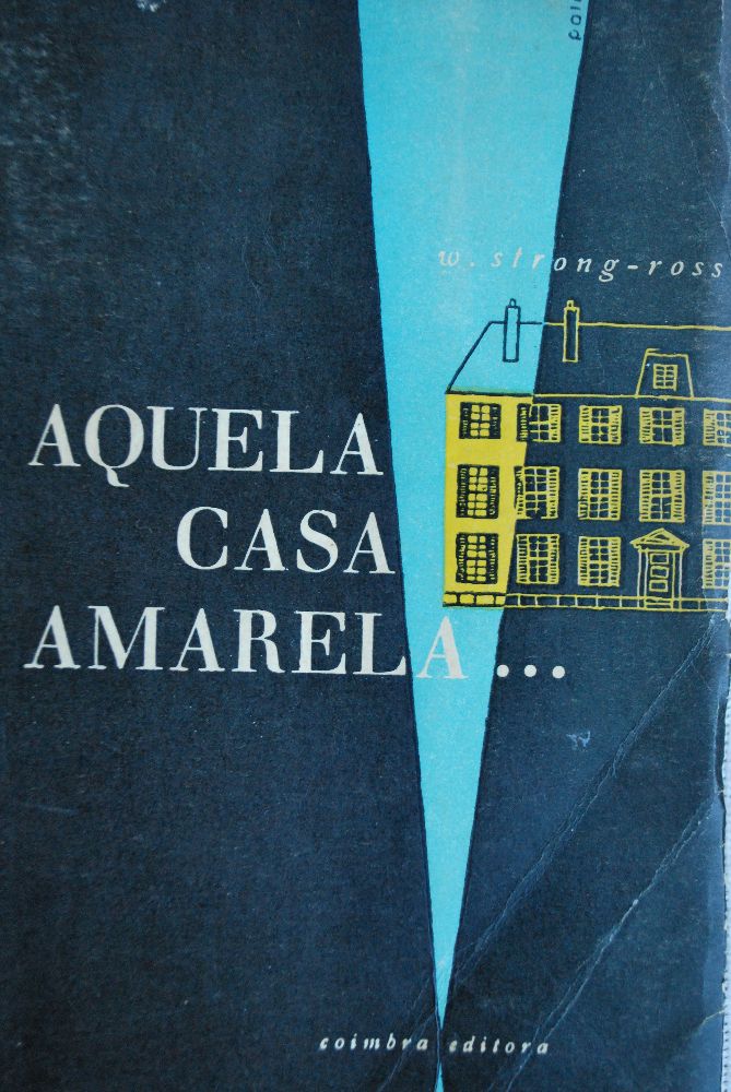 Aquela Casa Amarela de W. Strong Ross (1.ª Edição Ano 1958)