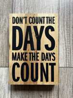 Drewniany obrazek Don’t count the days
