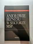 Aniołowie biznesu w sektorze MSP Bożena Mikołajczyk Marzena Krawczyk