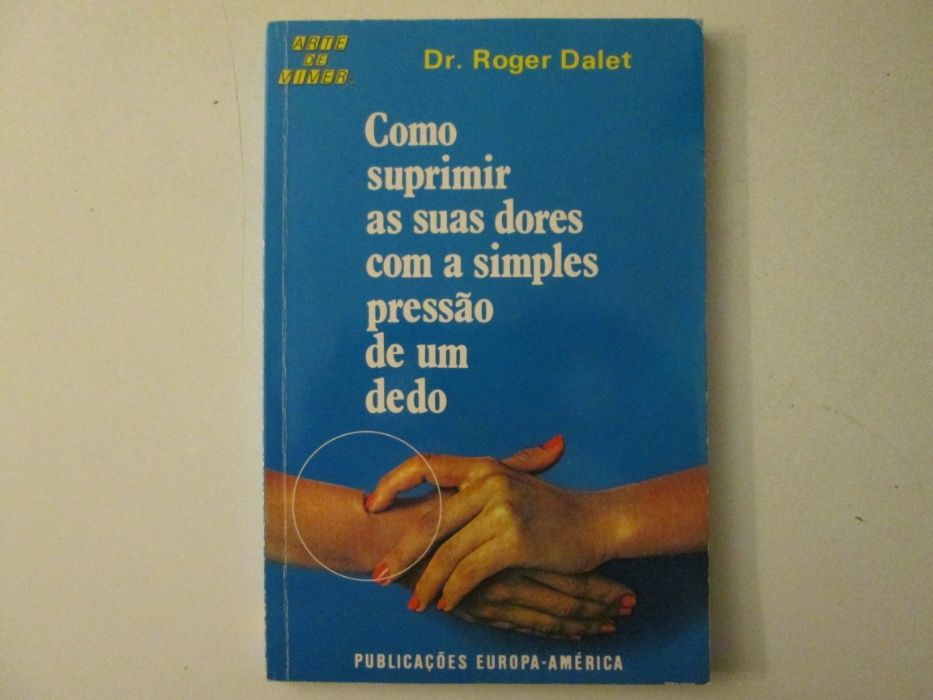 Como suprimir as suas dores com a simples pressão de um dedo- R. Dalet