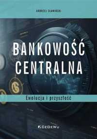 Bankowość centralna. Ewolucja i przyszłość - Andrzej Sławiński