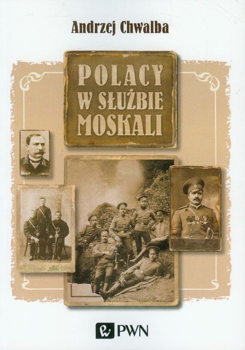 Polacy W Służbie Moskali Chwalba Andrzej