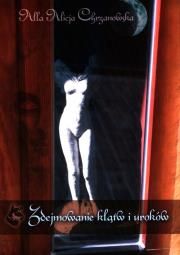 Zdejmowanie klątw i uroków Autor: Alla Alicja Chrzanowska