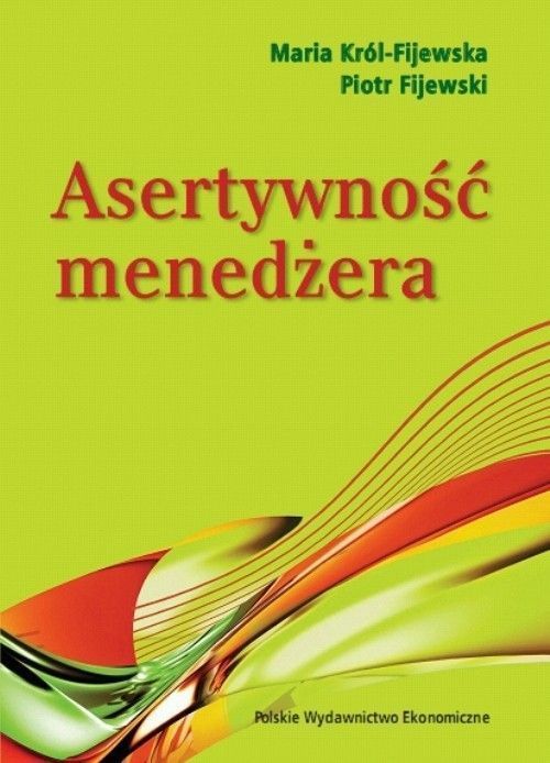 Asertywność Menedżera  Król-Fijewska Maria, Fijewski Piotr