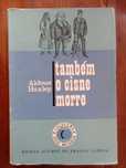 Aldous Huxley - Também o cisne morre