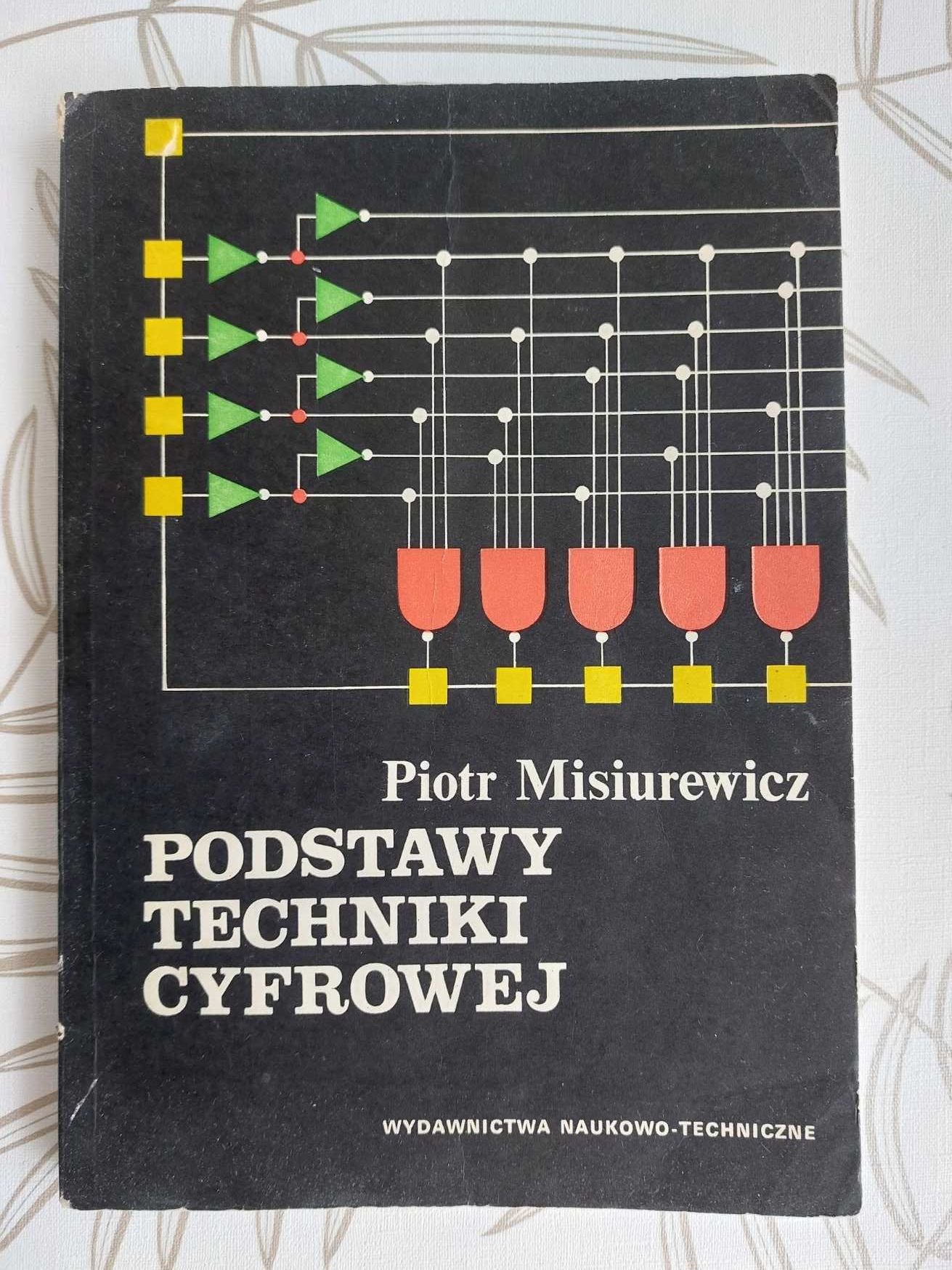 Podstawy techniki cyfrowej Piotr Misiurewicz