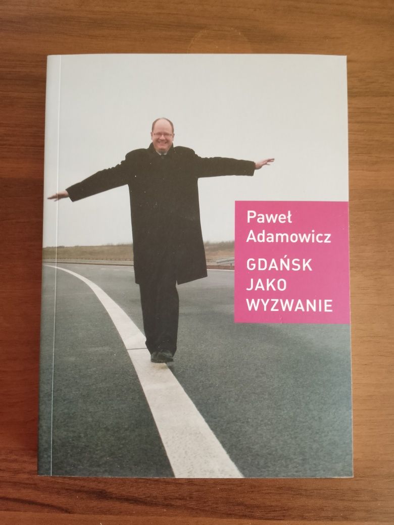 Gdańsk jako wyzwanie Paweł Adamowicz