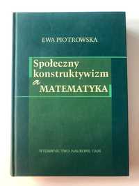 Społeczny konstruktywizm a matematyka (Piotrowska E.),