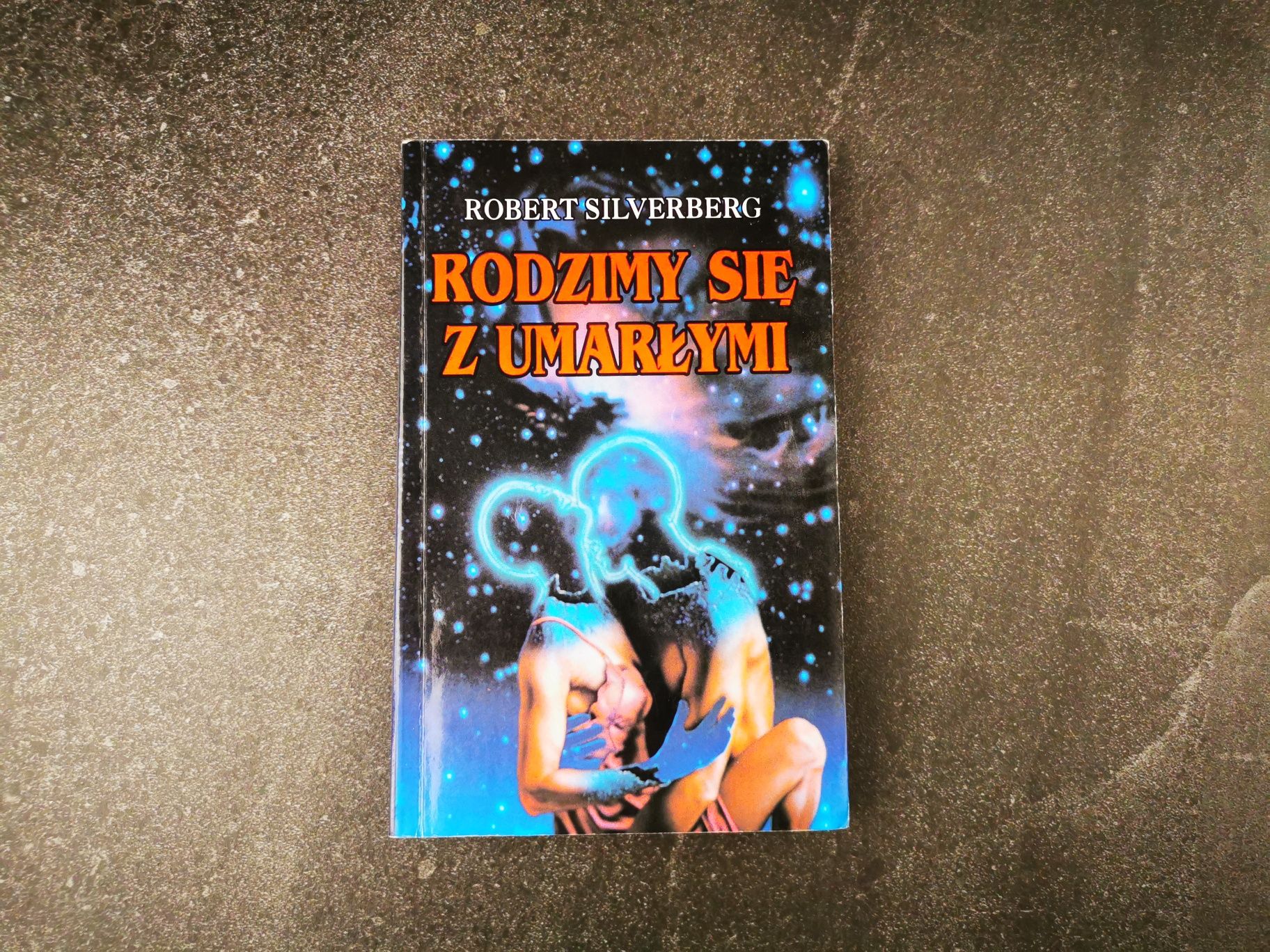 Rodzimy się z umarłymi Robert Silverberg