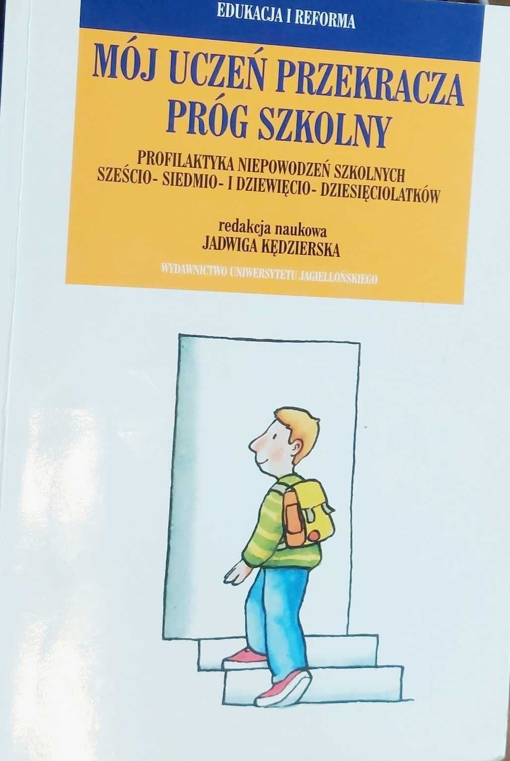 Mój uczeń przekracza próg szkolny redakcja naukowa Jadwiga Kędzierska