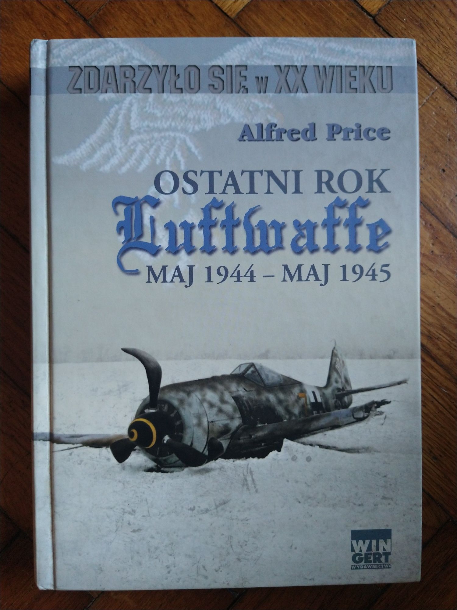 Ostatni rok Luftwaffe. Maj 1944 - maj 1945 - Alfred Price