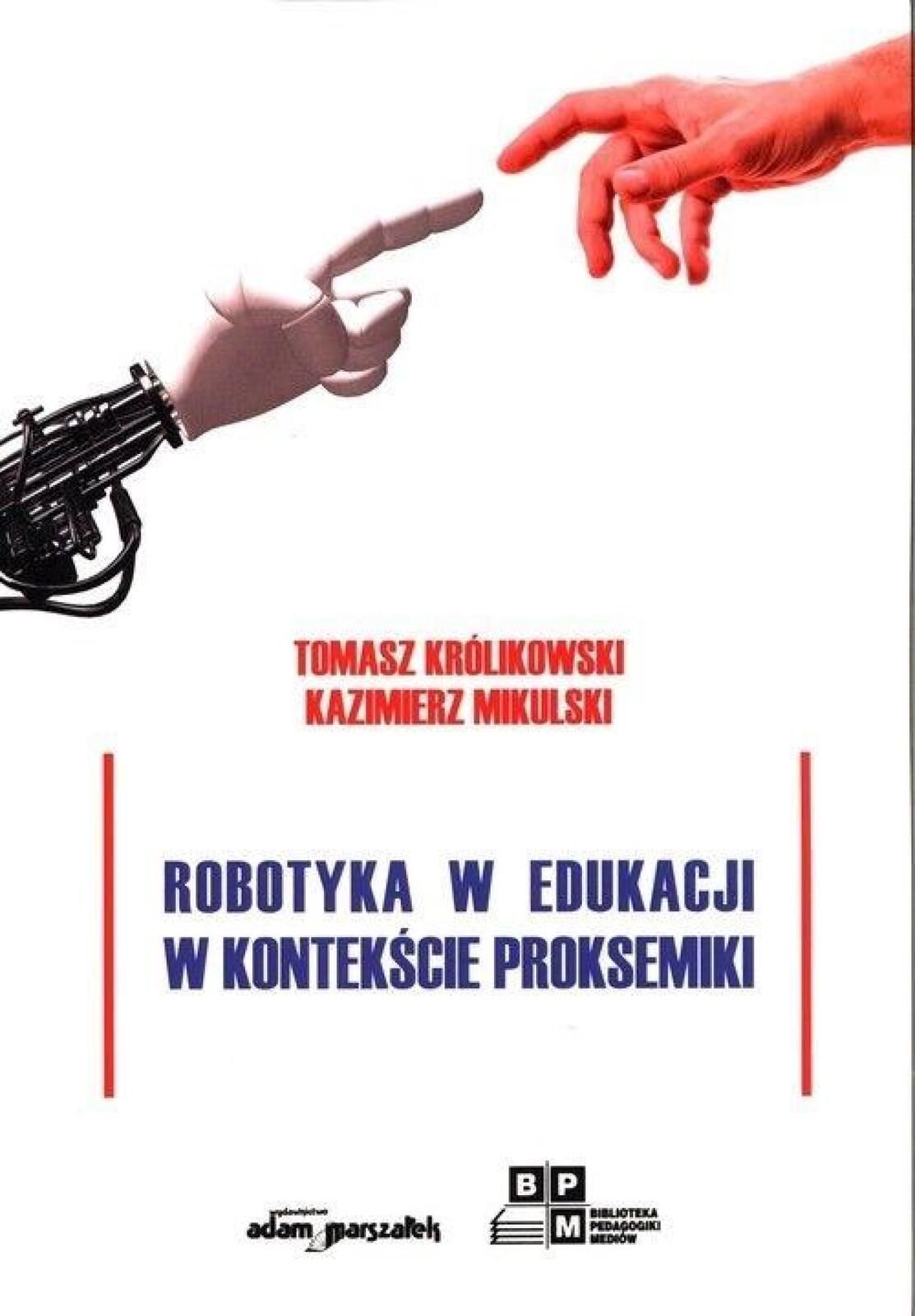 Robotyka w edukacji w kontekście proksemiki Adam Marszałek Tomasz Kr