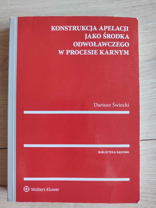 Konstrukcja apelacji jako środka odwoławczego Dariusz Świecki
