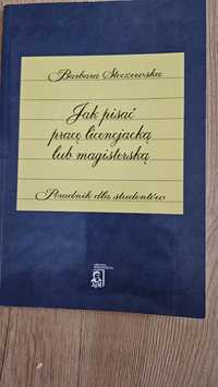 Jak pisać pracę licencjacką lub magisterską Barbara Stoczewska