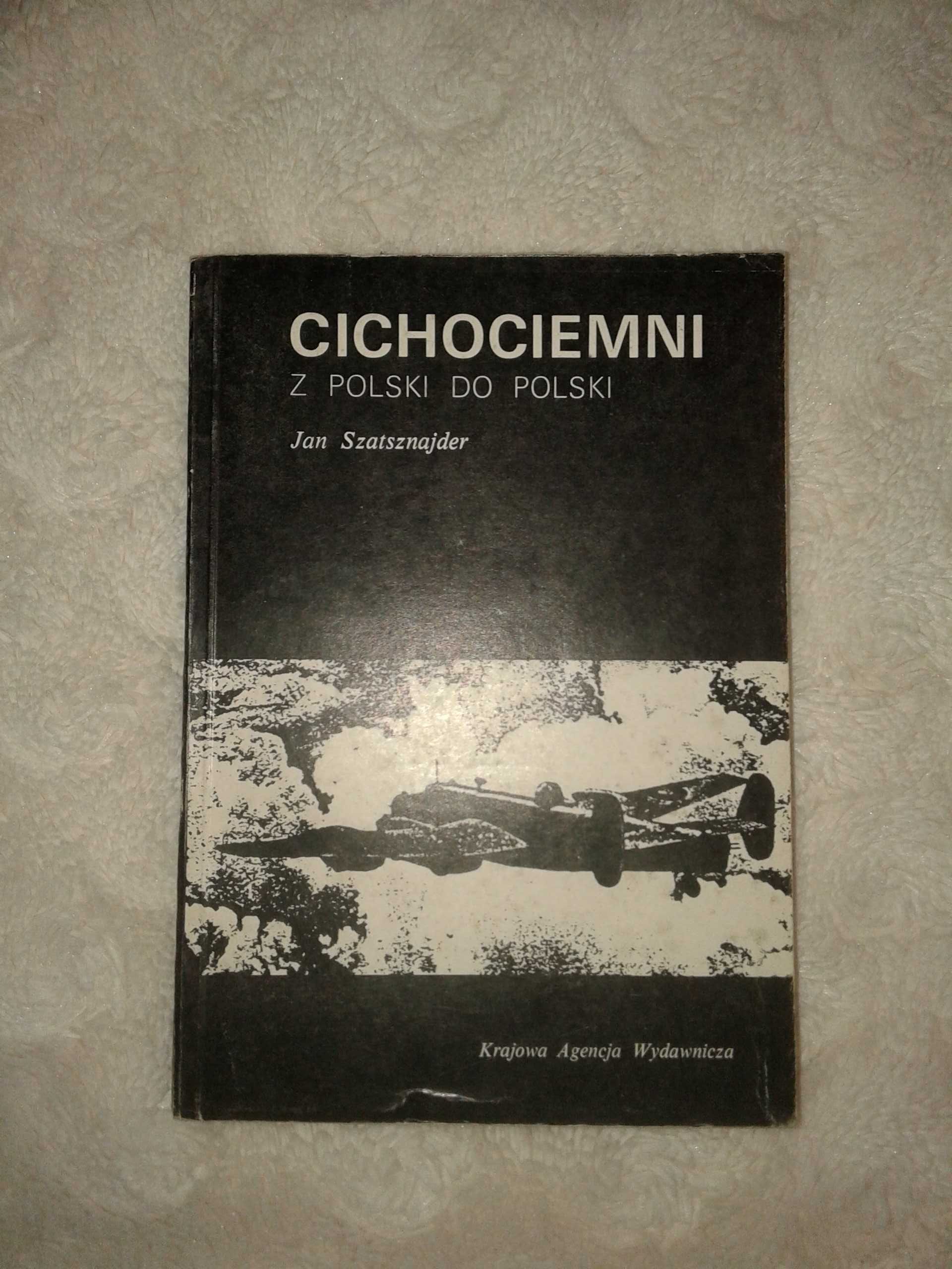 Cichociemni z Polski do Polski - Jan Szatsznajder