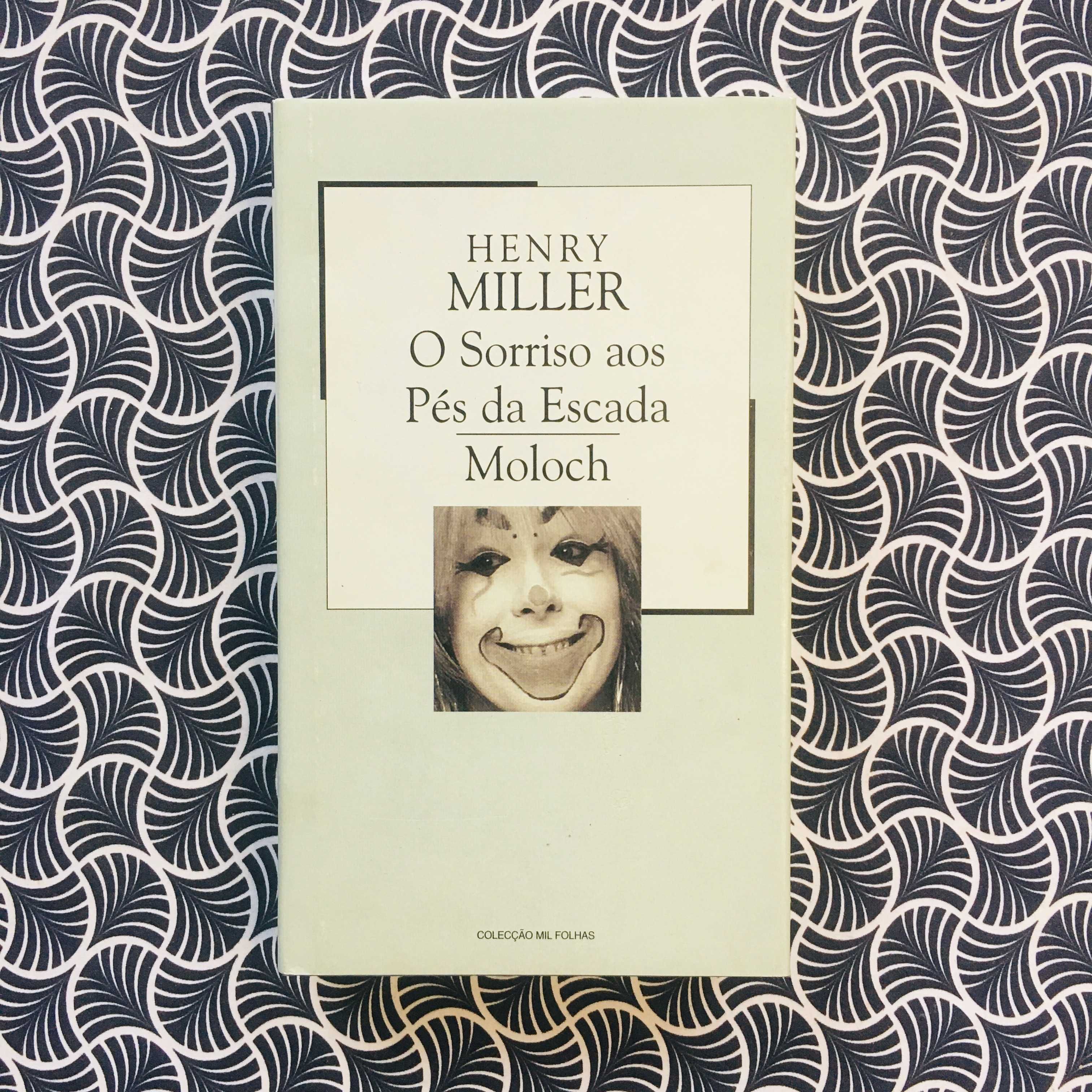 O Sorriso aos Pés da Escadas / Moloch - Henry Miller