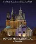Bazylika Archikatedralna w Poznaniu. Zysk i S-ka