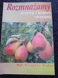 Rozmnażamy drzewa i krzewy owocowe mgr Grzegorz Hodun