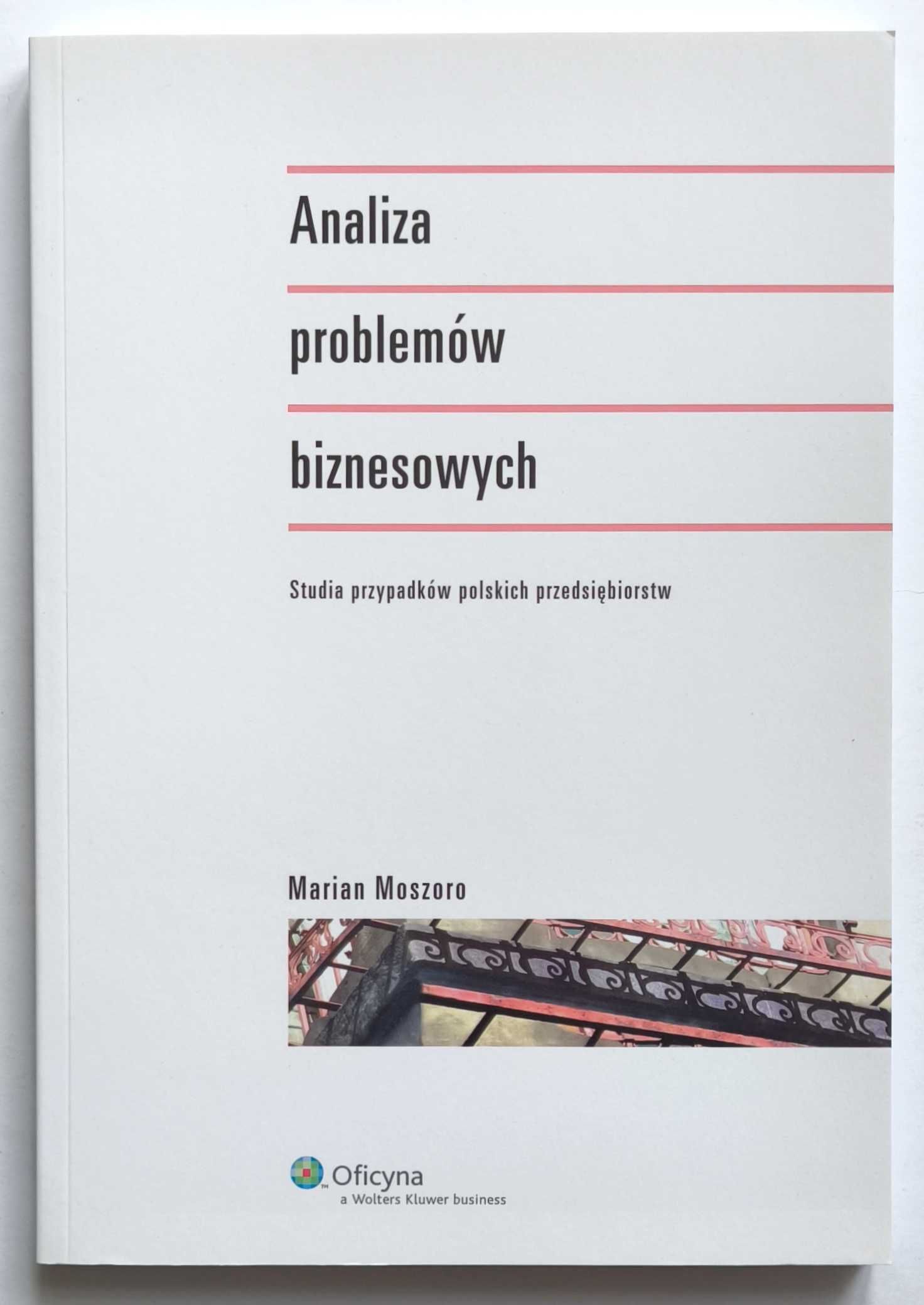 Analiza problemów biznesowych, Marian Moszoro, NOWA! UNIKAT!