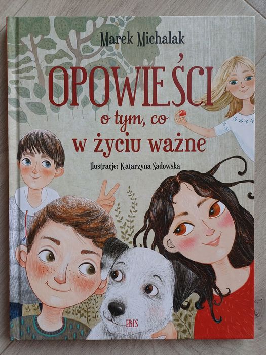 Opowieści o tym co w życiu ważne / Katarzyna Sadowska