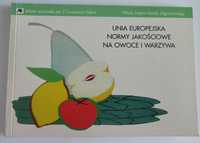 Unia Europejska Normy jakościowe na owoce i warzywa wg. zaleceń UE