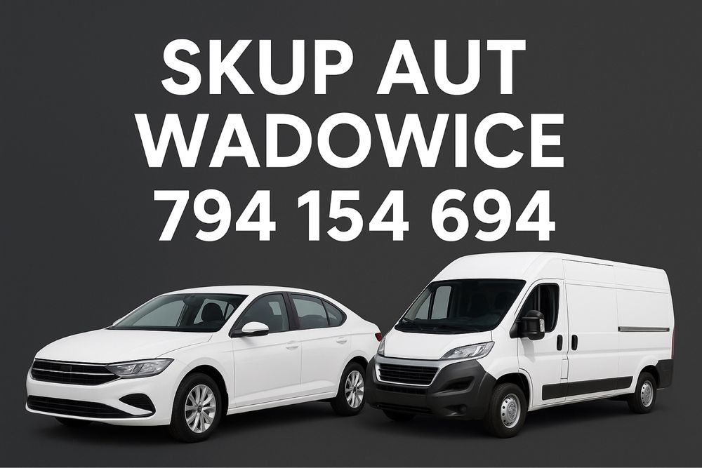 Skup samochodów Wadowice osobowe dostawcze busy wywrotki floty gotowka