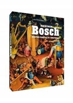 Hieronim Bosch. Mistrz Fantazji I Groteski