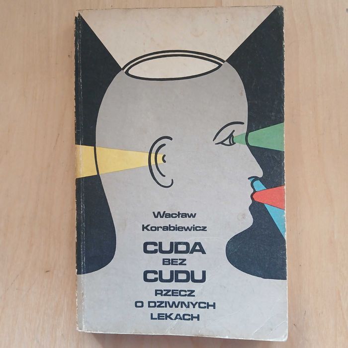 Wacław Korabiewicz - Cuda bez cudu - Rzecz o dziwnych lekach