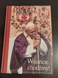 Wstańcie, chodźmy! Jan Paweł II