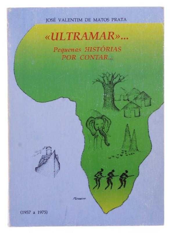 Ultramar...Pequenas histórias por contar (1957 a 1975) - José Prata
