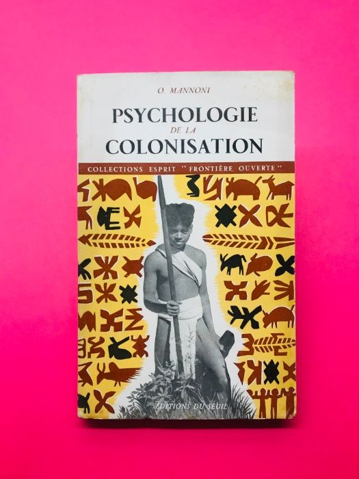Octave Mannoni - Psychologie de la Colonisation