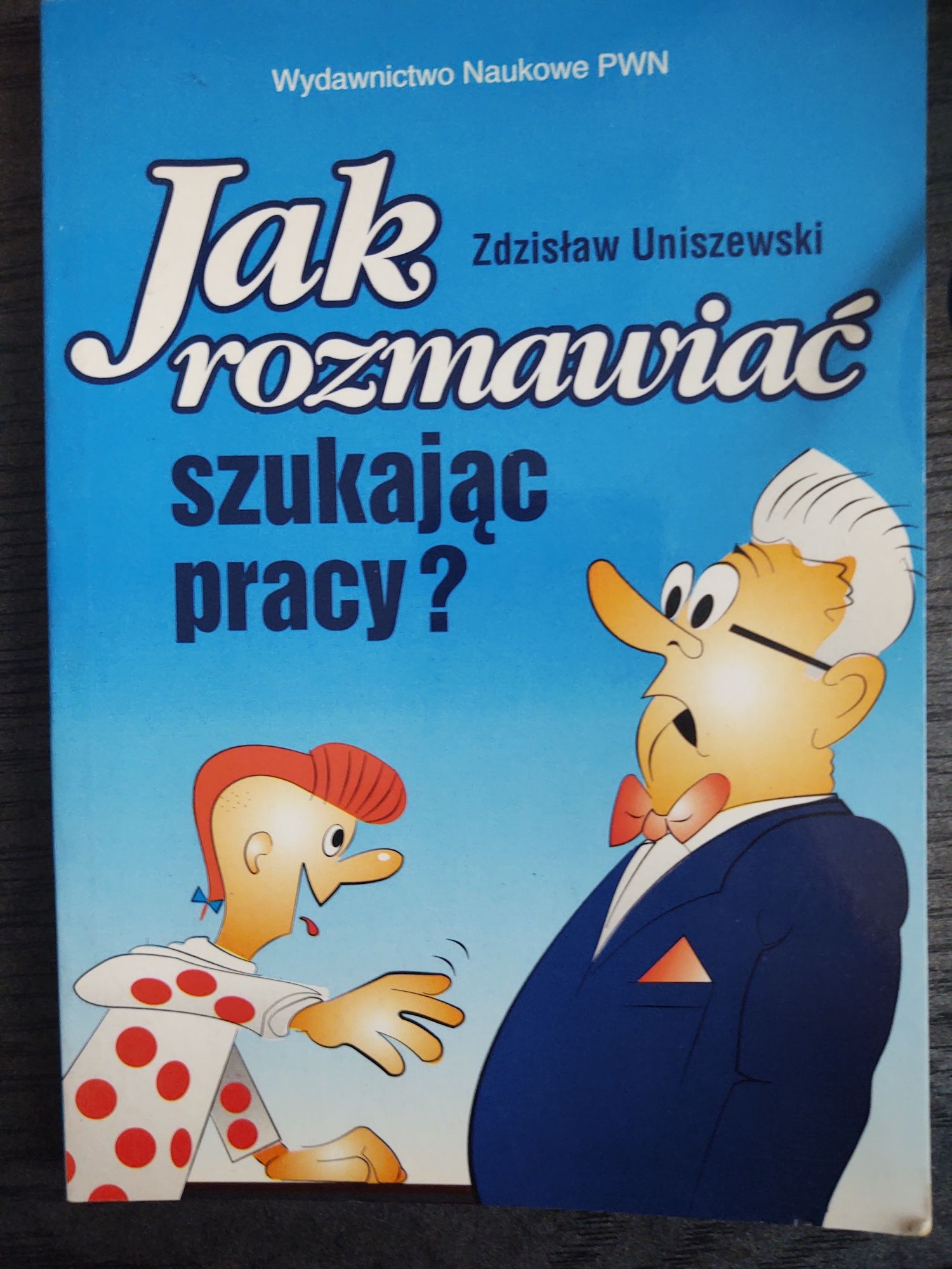 Jak rozmawiać szukając pracy ? - Zdzisław Uniszewski