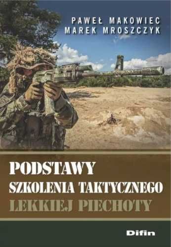 Podstawy szkolenia taktycznego lekkiej piechoty - Makowiec Paweł, Mro