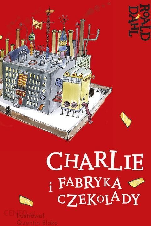 Charlie i fabryka czekolady Roald Dahl