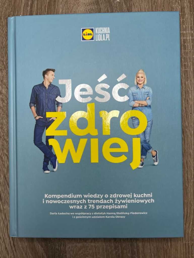 Kuchnia Lidla Jeść zdrowiej Daria Ładocha, Karol Okrasa, Hanna Stolińs