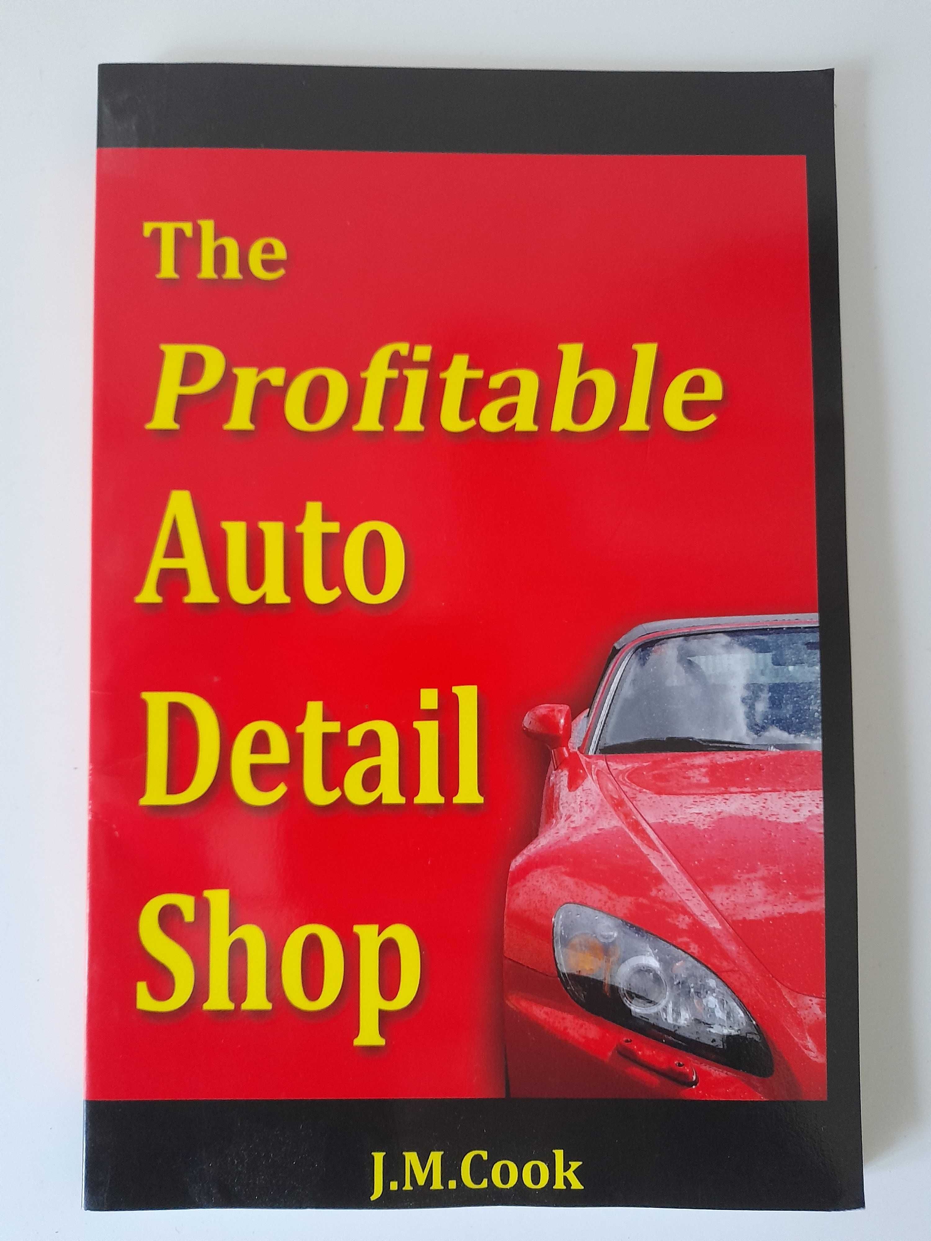 The Profitable Auto Detal Shop J. M. Cook