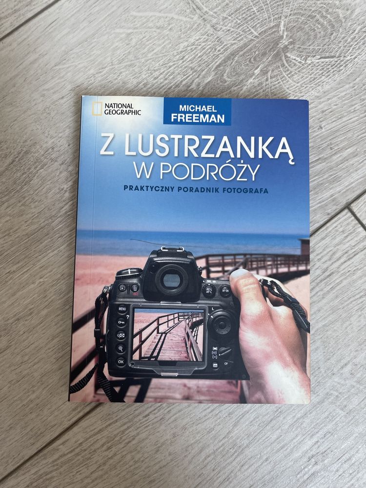 Z lustrzanką w podróży Praktyczny poradnik fotografa nowa książka