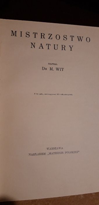 Mistrzostwo Natury -Dr M. Wit- Nakładem "MATHESIS POLSKIEJ" 1936 cudo