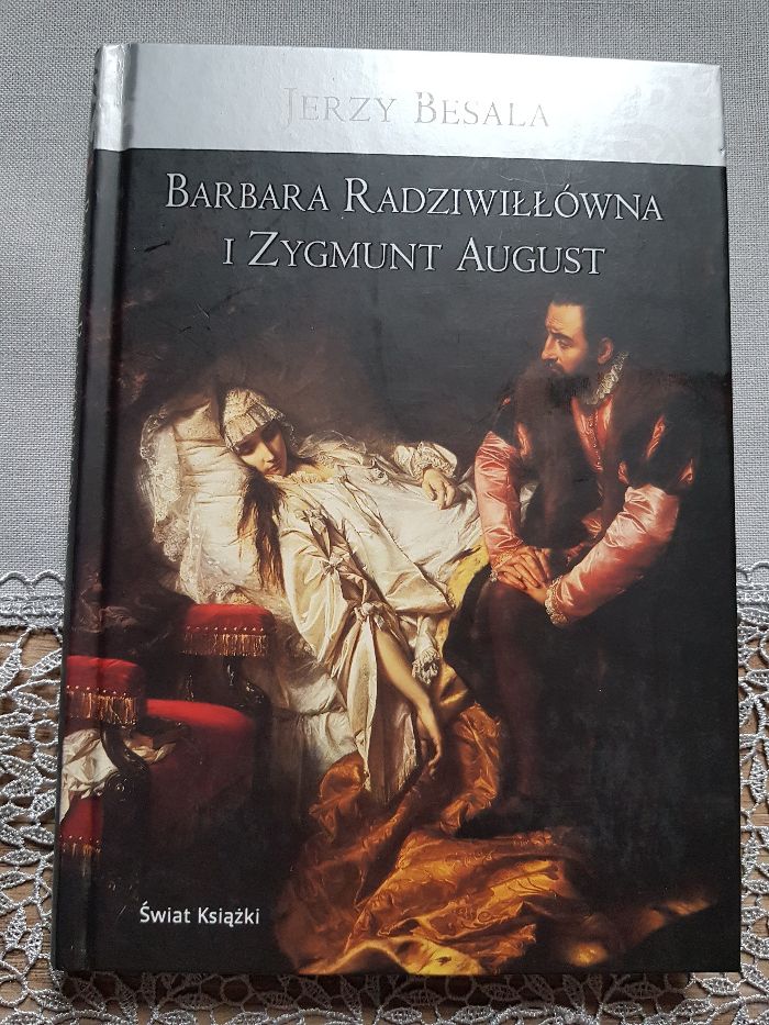 Barbara Radziwiłłówna i Zygmunt August J.Besala