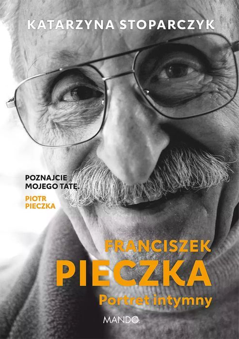 Franciszek Pieczka. Portret Intymny Katarzyna Stoparczyk