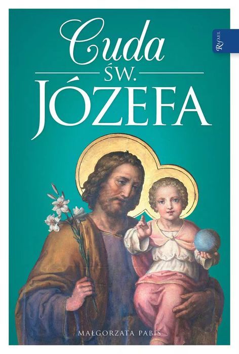 Cuda Świętego Józefa. Rafael Dom Wydawniczy