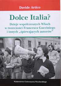 D. Artico Dolce Italia? Dzieje współczesnych Włoch Francesco Guccini