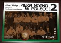 Józef Hałys Piłka nożna w Polsce 1918 do 1926 tom 2