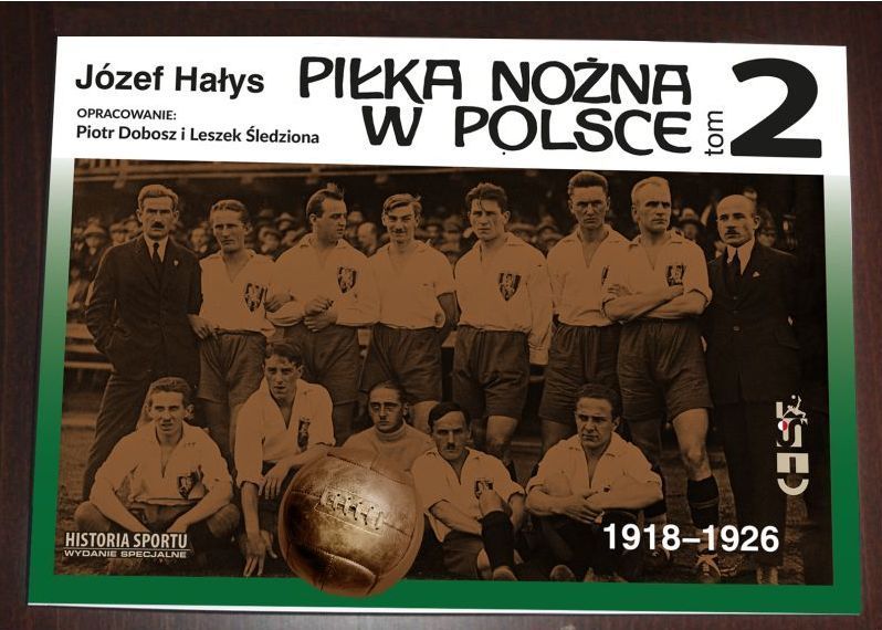 Józef Hałys Piłka nożna w Polsce 1918 do 1926 tom 2