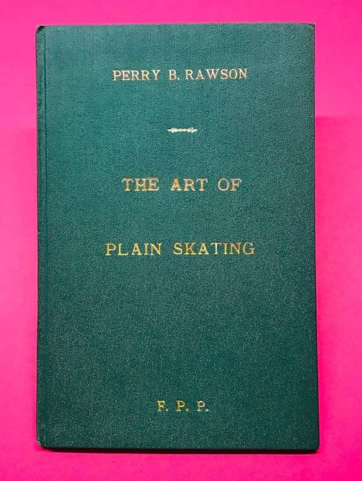 The Art Of Plain Skating - Perry B. Rawson